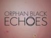 Orphan Black: Echoes gemist